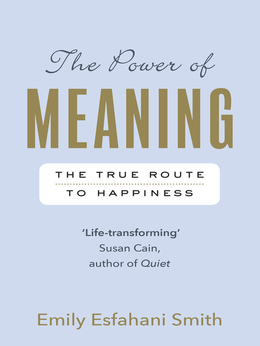Title details for The Power of Meaning by Emily Esfahani Smith - Available